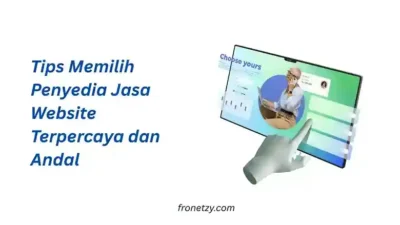 Tips Memilih Penyedia Jasa Website Terpercaya dan Andal
