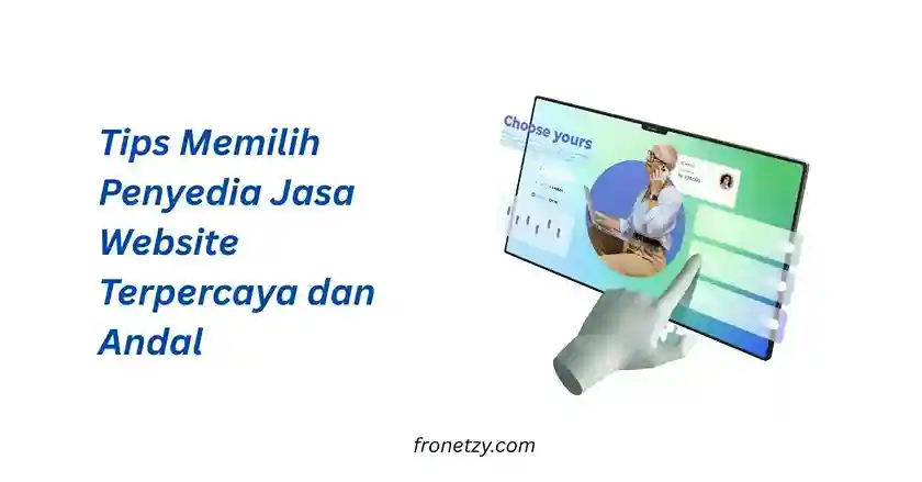 Tips Memilih Penyedia Jasa Website Terpercaya dan Andal