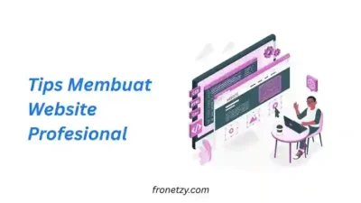 Tips Membuat Website Profesional dengan Bantuan Jasa Pembuatan Website