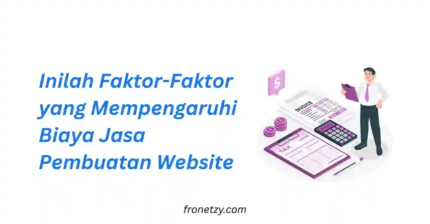 Inilah Faktor-Faktor yang Mempengaruhi Biaya Jasa Pembuatan Website