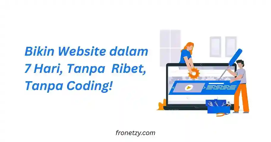 Bikin Website dalam 7 Hari, Tanpa Ribet, Tanpa Coding!