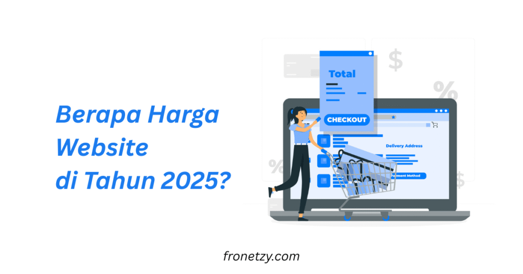Jasa Pembuatan Website Murah & Berkualitas di Indonesia – Cek Harga Terbaru 2025