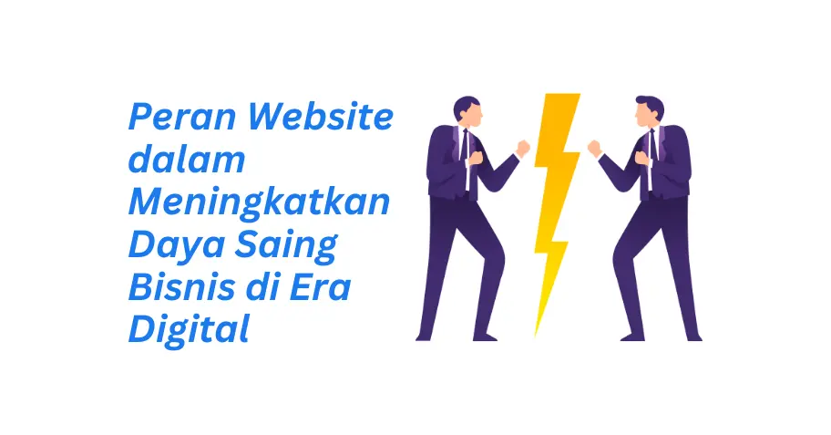 Peran Website dalam Meningkatkan Daya Saing Bisnis di Era Digital: Kunci Bertahan dan Berkembang