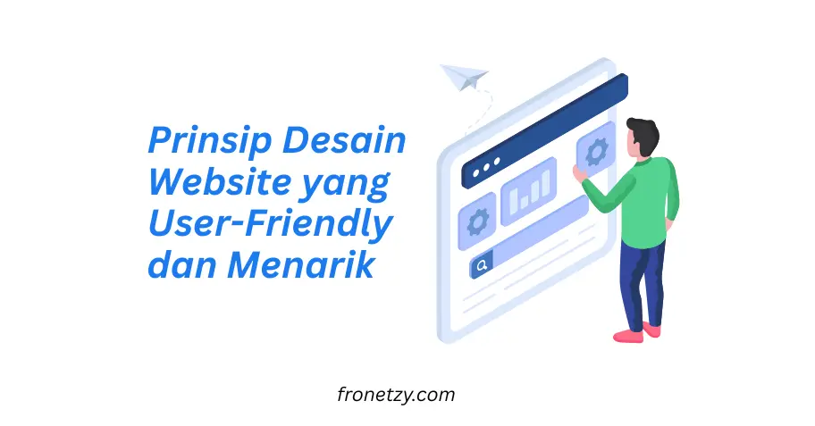 Prinsip Desain Website yang User-Friendly dan Menarik: Membangun Pengalaman Digital Unggul