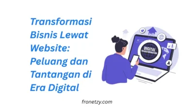 Transformasi Bisnis Lewat Website: Peluang dan Tantangan di Era Digital