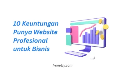 10 Keuntungan Punya Website Profesional untuk Bisnis