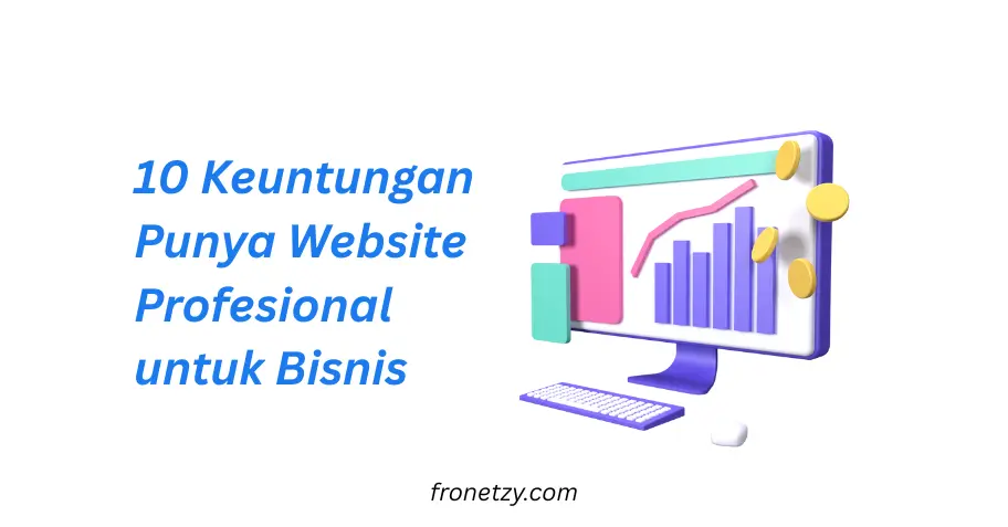 10 Keuntungan Punya Website Profesional untuk Bisnis