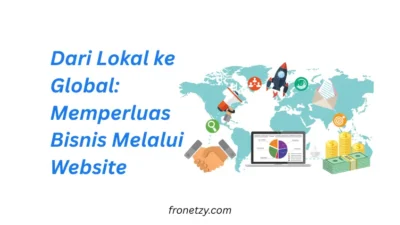 Dari Lokal ke Global: Memperluas Bisnis Melalui Website