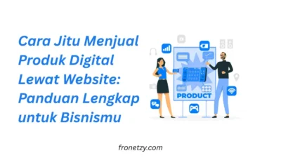 Cara Jitu Menjual Produk Digital Lewat Website: Panduan Lengkap untuk Bisnismu