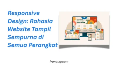Responsive Design: Rahasia Website Tampil Sempurna di Semua Perangkat