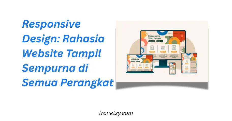 Responsive Design: Rahasia Website Tampil Sempurna di Semua Perangkat
