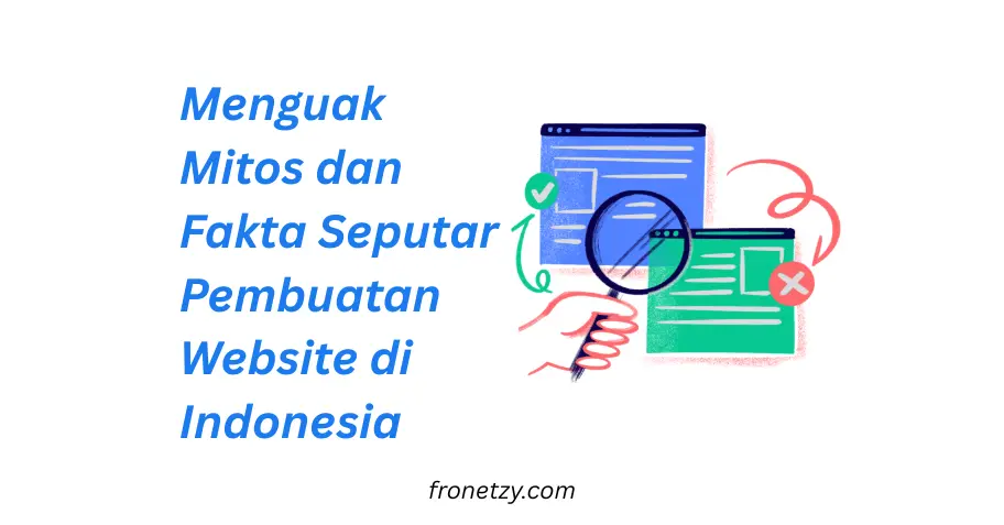 Menguak Mitos dan Fakta Seputar Pembuatan Website di Indonesia: Jangan Sampai Salah Langkah!