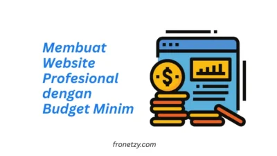 Membuat Website Profesional dengan Budget Minim: Tips dan Trik Jitu untuk Bisnis Kamu