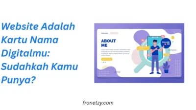 Website Adalah Kartu Nama Digitalmu: Sudahkah Kamu Punya?