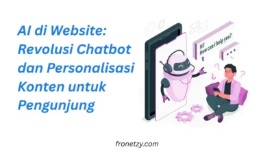 AI di Website: Revolusi Chatbot dan Personalisasi Konten untuk Pengunjung