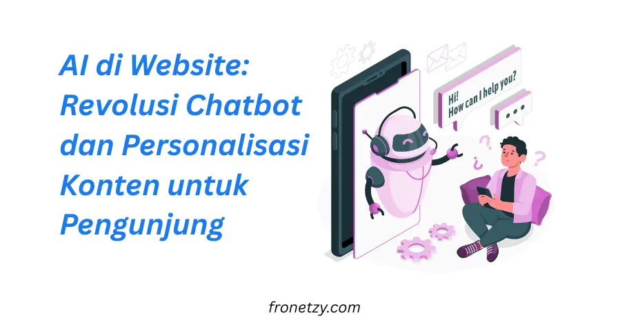 AI di Website: Revolusi Chatbot dan Personalisasi Konten untuk Pengunjung