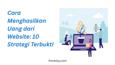 Cara Menghasilkan Uang dari Website: 10 Strategi Terbukti