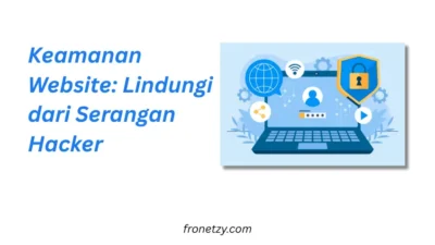 Keamanan Website: Lindungi dari Serangan Hacker