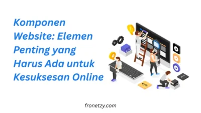 Komponen Website: Elemen Penting yang Harus Ada untuk Kesuksesan Online
