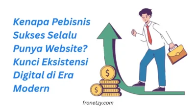 Kenapa Pebisnis Sukses Selalu Punya Website? Kunci Eksistensi Digital di Era Modern