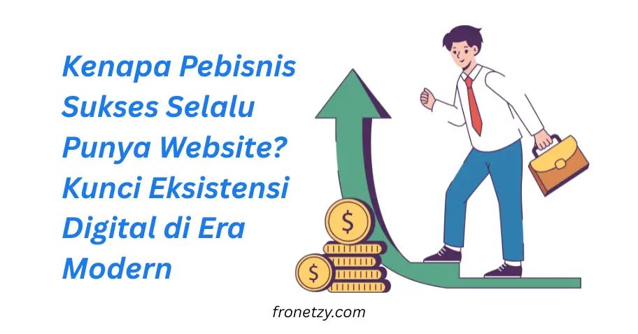 Kenapa Pebisnis Sukses Selalu Punya Website? Kunci Eksistensi Digital di Era Modern