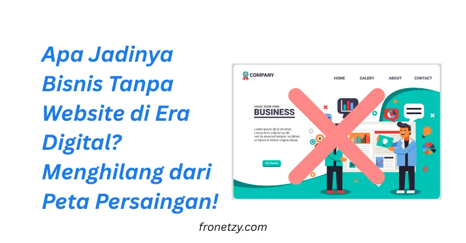 Apa Jadinya Bisnis Tanpa Website di Era Digital? Menghilang dari Peta Persaingan!
