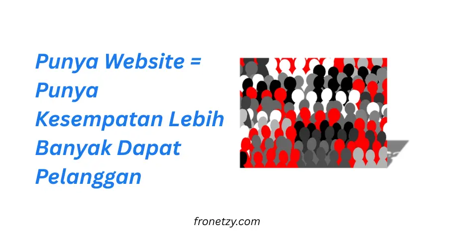 Punya Website = Punya Kesempatan Lebih Banyak Dapat Pelanggan