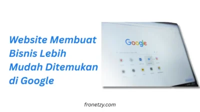 Website Membuat Bisnis Lebih Mudah Ditemukan di Google