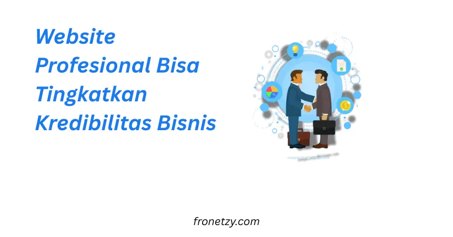 Website Profesional Bisa Tingkatkan Kredibilitas Bisnis