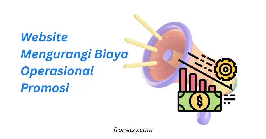 Website Mengurangi Biaya Operasional Promosi