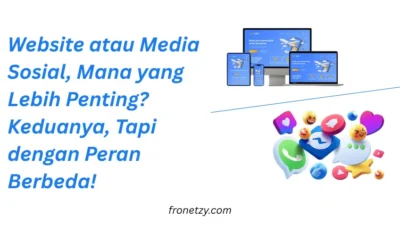 Website atau Media Sosial, Mana yang Lebih Penting? Keduanya, Tapi dengan Peran Berbeda!