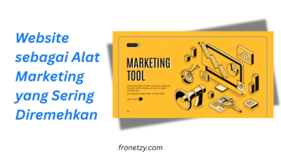 Website sebagai Alat Marketing yang Sering Diremehkan