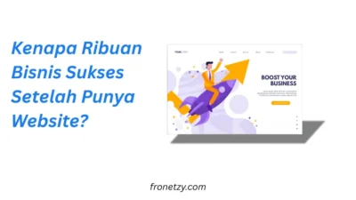 Kenapa Ribuan Bisnis Sukses Setelah Punya Website?