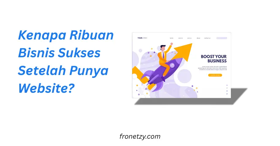 Kenapa Ribuan Bisnis Sukses Setelah Punya Website?